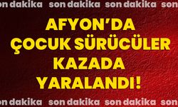 Afyon’da çocuk sürücüler kazada yaralandı!