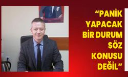 “Panik Yapacak Bir Durum Söz Konusu Değil”