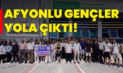 Afyonlu gençler yola çıktı!