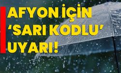 Afyon için ‘sarı kodlu’ uyarı!