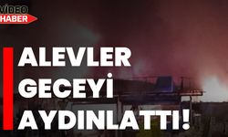 Alevler geceyi aydınlattı!