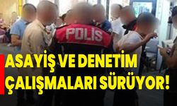 Eskişehir’de asayiş ve denetim çalışmaları sürüyor!