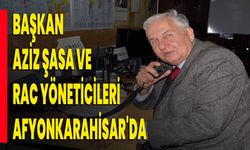 Başkan Aziz Şasa Ve TRAC Yöneticileri Afyonkarahisar'da