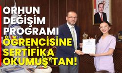 Orhun değişim programı öğrencisine sertifika Okumuş’tan!