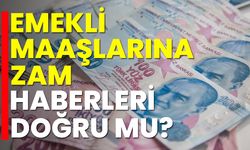 ‘Emekli maaşlarına zam’ haberleri doğru mu?