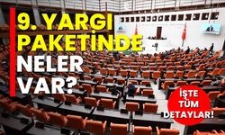 9.Yargı Paketinde neler var? İşte tüm detaylar…