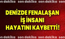 Denizde Fenalaşan İş İnsanı Hayatını Kaybetti!