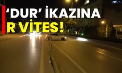 ‘Dur’ ikazına R vites!