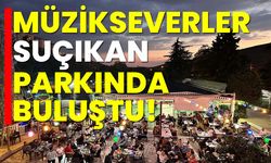 Müzikseverler Suçıkan Parkı'nda Buluştu!