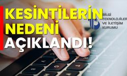 Kesintilerin nedeni açıklandı!