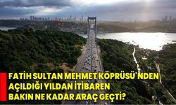 Fatih Sultan Mehmet Köprüsü'nden açıldığı yıldan itibaren bakın kaç araç geçti?