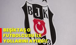 Beşiktaş o oyuncusu ile yollarını ayırdı!