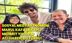 Sosyal medya fenomeni marul kafa lakaplı Mehmet Yıldırım acı haberi duyurdu!