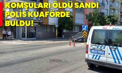 Komşuları öldü sandı, polis kuaförde buldu!