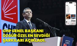 Chp Genel Başkanı Özgür Özel en sevdiği şarkıları açıkladı!