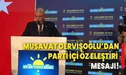 Musavat Dervişoğlu’dan parti içi öz eleştiri mesajı!