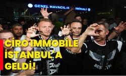 Ciro Immobile, İstanbul'a geldi!