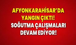 Afyonkarahisar’da yangın çıktı! Soğutma çalışmaları devam ediyor!