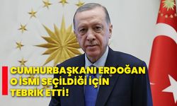 Cumhurbaşkanı Erdoğan, o ismi seçildiği için tebrik etti!