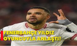 Fenerbahçe yıldız oyuncuyla anlaştı!