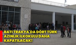 Batı Trakya'da dört Türk azınlık ilkokulu daha kapatılacak!