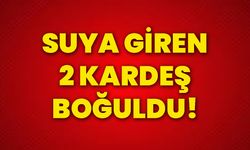 Suya giren 2 kardeş boğuldu!