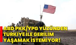 ABD, PKK/YPG yüzünden Türkiye ile gerilim yaşamak istemiyor!