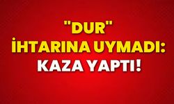 "Dur" ihtarına uymadı: Kaza yaptı!