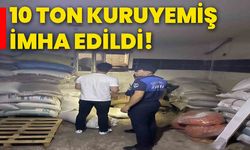 10 ton kuruyemiş imha edildi!