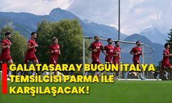 Galatasaray, bugün İtalya temsilcisi Parma ile karşılaşacak!