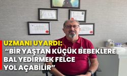 Uzmanı uyardı: “Bir yaştan küçük bebeklere bal yedirmek felce yol açabilir”