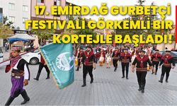 17. Emirdağ Gurbetçi Festivali görkemli bir kortejle başladı!