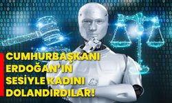 Cumhurbaşkanı Erdoğan’ın sesiyle kadını dolandırdılar!