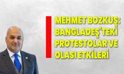 Mehmet Bozkuş: Bangladeş’teki protestolar ve olası etkileri