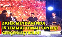 Zafer Meydanı'nda 15 Temmuz temalı söyleşi gerçekleştirildi!