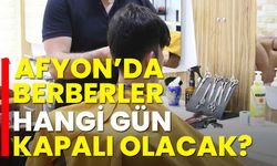 Afyonkarahisar’da berber, kuaför ve güzellik salonları hangi gün kapalı olacak?