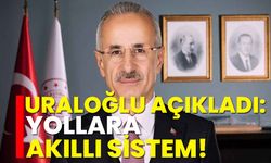 Bakan Uraloğlu açıkladı: Yollara akıllı sistem!