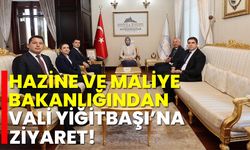 Hazine ve Maliye Bakanlığından Vali Yiğitbaşı’na ziyaret!