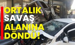 Ortalık savaş alanına döndü!