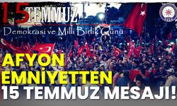 Afyonkarahisar İl Emniyet Müdürlüğünden 15 Temmuz mesajı!