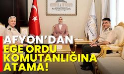 Afyon’dan Ege Ordu Komutanlığına atama!