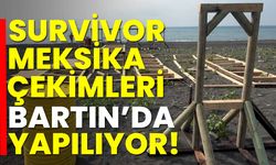 Survivor Meksika çekimleri Bartın’da yapılıyor!