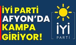 İYİ Parti, Afyon’da kampa girecek!