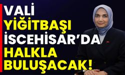 Vali Yiğitbaşı, İscehisar’da halkla buluşacak!