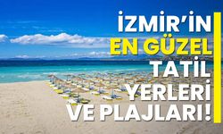 İzmir'in En Güzel Tatil Yerleri ve Plajları