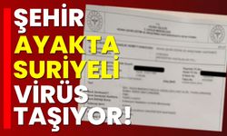 Şehir ayakta: Suriyeli virüs taşıyor!