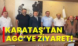 Karataş’tan AGC’ye Ziyaret!