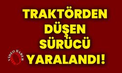 Traktörden düşen sürücü yaralandı!