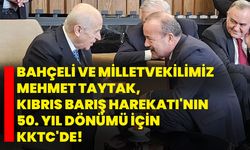 Bahçeli ve Milletvekilimiz Mehmet Taytak, Kıbrıs Barış Harekatı'nın 50. Yıl Dönümü İçin KKTC'de!