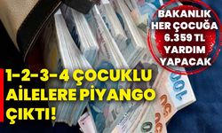 1-2-3-4 çocuklu ailelere piyango çıktı! Bakanlık her çocuğa 6.359 TL yardım yapacak